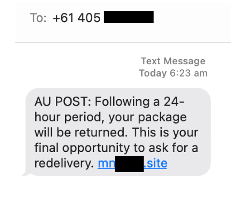 A text message is shown with the sender Australian Phone number masked out.

Message reads as below.

“[AU-POST}: Following a 24-hour period, your package will be returned. This is your final opportunity to ask for a redelivery.  <masked>.site”